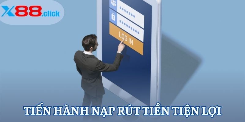 Tiến hành nạp rút tiền tiện lợi