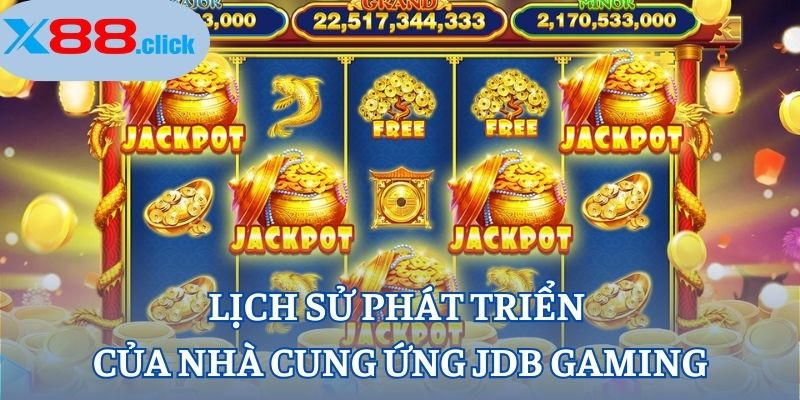 Lịch sử phát triển của nhà cung ứng JDB Gaming Lịch sử phát triển của nhà cung ứng JDB Gaming