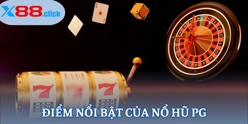 Điểm nổi bật của Nổ Hũ PG